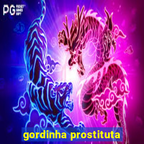 gordinha prostituta